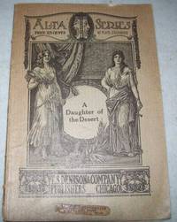 A Daughter of the Desert: A Comedy Drama of the Arizona Plains in Four Acts by Charles Ulrich - Paperback - 1908 - from Easy Chair Books (SKU: 150986)