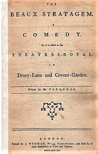 THE BEAUX STRATAGEM. A COMEDY. As it is Acted at the Theatres-Royal in Drury-Lane and Covent-Garden. Written by Mr. Farquhar