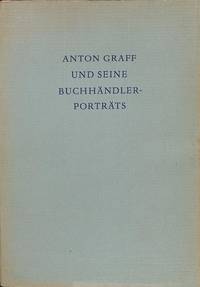 Anton Graff Und Seine Buchhändlerporträts by DEUTSCHE BÜCHEREI - 1965 - from Frits Knuf Antiquarian Books (SKU: 58344)