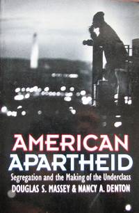American Apartheid: Segregation and the Making of the Underclass by Nancy A Douglas S.; Denton - Paperback - 1993 - from Librairie La Foret des livres (SKU: R3194)