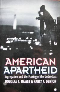 American Apartheid: Segregation and the Making of the Underclass