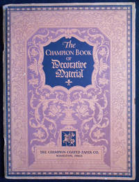 cover of The Champion Book of Decorative Material: Borders, Braces, Flowers, Head Bands, Tail Pieces, Initials, Etc.; Most of which were designed for us by Guido & Lawrence Rose, W. P. Schoonmaker, Geo. F. Trenholm