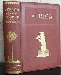 cover of Africa: The History of Exploration and Adventure as Given in the Leading Authorities from Herodotus to Livingstone