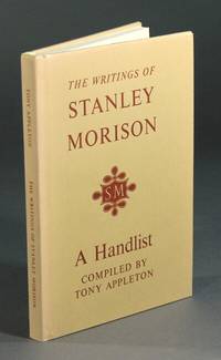 The writings of Stanley Morison: a handlist ... with a biographical and typographical supplement and essays by… by TONY APPLETON - 1976 - from Rulon-Miller Books (SKU: 10066)