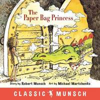 cover of The Paper Bag Princess (Classic Munsch)
