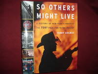 image of So Others Might Live. A History of New York's Bravest. The FDNY from 1700 to the Present.
