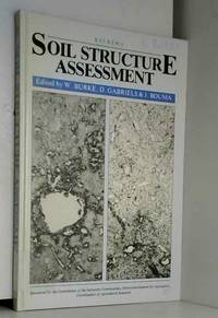 Soil Structure Assessment: Sponsored by the Commission of European Communities, Directorate-General for Agriculture. by W. Burke, D. Gabriels et J. Bouma - 1986