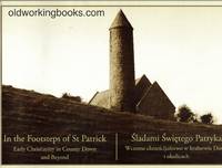 IN THE FOOTSTEPS OF ST. PATRICK: Early Christianity in County Down and Beyond (Sladami Swietego Patryka: Wczesne chrzescijanstwo w hrabstwie Down i okolicach).