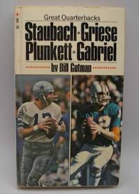 Great Quarterbacks: Staubach, Griese, Plunkett, Gabriel by Bill Gutman - Hardcover - 1972 - from Easy Chair Books (SKU: 186850)