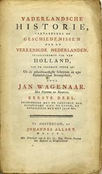 VADERLANDSCHE HISTORIE, VERVATTENDE DE GESCHIEDENISSEN DER NU VEREENIGDE NEDERLANDEN, INZONDERHEID DIE VAN HOLLAND, VAN DE VROEGSTE TYDEN AF: UIT DE GELOOFWAARDISTE SCHRYVERS EN EGTE GEDENKSTUKKEN SAMENGESTELD, DOOR JAN WAGENAAR. MET PLAATEN EN KAARTEN. | BYVOEGSELS EN AANMERKINGEN VOOR VADERLANDSCHE HISTORIE VAN JAN WAGENAAR. DOOR MR. H. VAN WYN, MR. N. C. LAMBRECHTSEN, MR. ANT. MARTINI, E. M. ENGELBERTS EN ANDEREN. (COMPLETE, 21 VOLUMES)