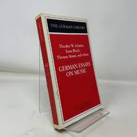 German Essays on Music: Theodor W. Adorno, Ernst Bloch, Thomas Mann, and others