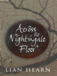 'Across the Nightingale Floor (Tales of the Otori, Book One)'