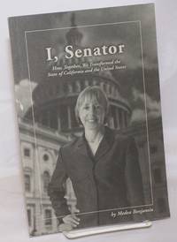 image of I, Senator: How, Together, We Transformed the State of California and the United States