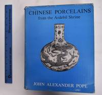 Chinese Porcelains from the Ardebil Shrine by Pope, John Alexander - 1956