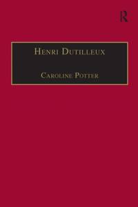 Henri Dutilleux: His Life and Works