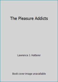 The Pleasure Addicts