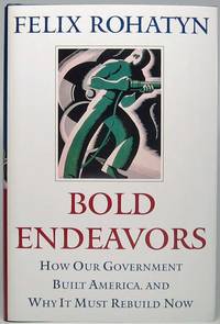 image of Bold Endeavors: How Our Government Built America, and Why It Must Rebuild Now