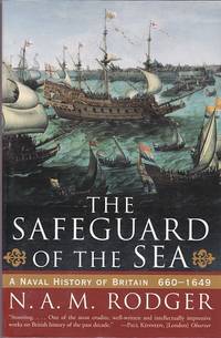 The Safeguard of the Sea: a Naval History of Britain 660 - 1649