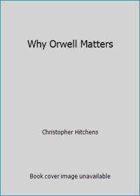 cover of Why Orwell Matters
