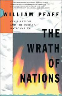 The Wrath of Nations: Civilizations and the Furies of Nationalism by William Pfaff - 1994