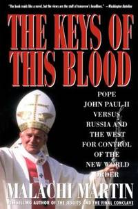 Keys of This Blood : Pope John Paul II Versus Russia and the West for Control of the New World Order