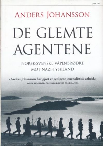 De glemte agentene. Norsk-svenske våpenbrødre mot…