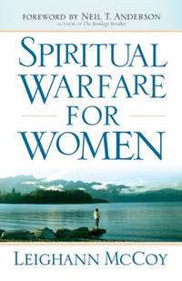 Spiritual Warfare for Women : Winning the Battle for Your Home, Family, and Friends