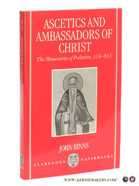 Ascetics and Ambassadors of Christ : The Monasteries of Palestine 314-631.