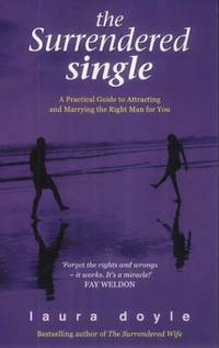 The Surrendered Single: A Practical Guide to Falling for and Committing to a Man You Absolutely Love