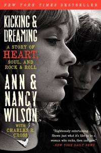 Kicking and Dreaming : A Story of Heart  Soul  and Rock and Roll