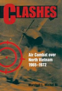Clashes: Air Combat Over North Vietnam, 1965-1975 by Marshall L. Michel - Paperback - from World of Books Ltd (SKU: GOR001864640)