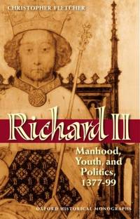 Richard II: Manhood, Youth, and Politics, 1377-99