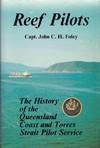 Reef Pilots. The History of the Queensland Coast and Torres Strait Pilot Service