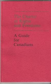 Charter Of Rights And Freedom, The / La Charte Des Droits Et Liberties A  Guide for Canadians / Guide a L&#039;Intention Des Canadiens by Minister Of Supply & Services / Pierre Elliot Trudeau - 1982