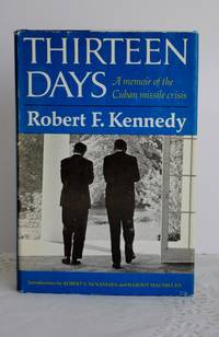 Thirteen Days; a memoir of the Cuban missile crisis. by Robert F. Kennedy - (1969)