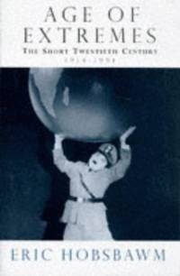 Age of Extremes: The Short Twentieth Century 1914-1991