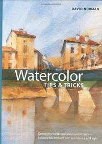 Watercolor Tips & Tricks (Artist's Bibles)