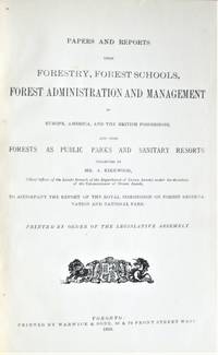 Papers and Reports Upon Forestry, Forest Schools, Forest Administration and Management in Europe, America, and the British Possessions, and Upon Forests as Public Parks and Sanitary Resorts