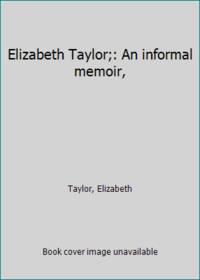 Elizabeth Taylor;: An informal memoir,