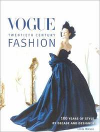 Vogue Fashion : 100 Years of Style by Decade and Designer