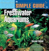 The Simple Guide to Freshwater Aquariums