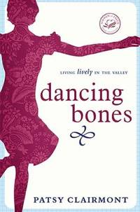 Dancing Bones : Living Lively in the Valley