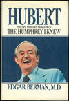 HUBERT The Triumph and Tragedy of the Humphrey I Knew