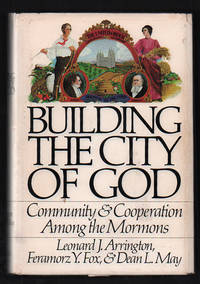 Building the City of God: Community & Cooperation Among the Mormons