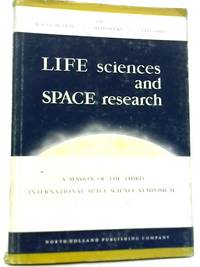 Life Sciences &amp; Space Research. A Session of the Third International Space Science Symposium by R B Livingston , A A Imshenetsky , G A. Derbyshire - 1963