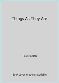 Things as They Are by Horgan, Paul - 1964