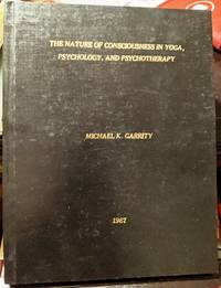 The Nature Of Consciousness in Yoga, Psychology, And Psychotherapy by M.K. Garrity - 1987