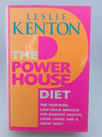 The Powerhouse Diet: The High-Raw Low-Grain Miracle for Radiant Health, Good Look s and a Great Body