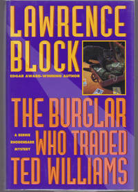 The Burglar Who Traded Ted Williams : A Bernie Rhodenbarr Mystery by BLOCK, Lawrence - 1994