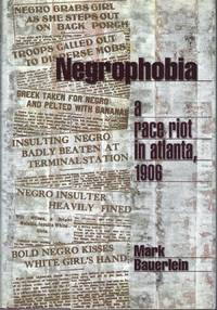 Negrophobia: A Race Riot in Atlanta, 1906